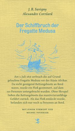 Der Schiffbruch der Fregatte Medusa von Corréard,  Alexandre, Savigny,  Jean Baptiste Henri, Tournier,  Michel, Trempler,  Jörg, Zeilinger,  Johannes