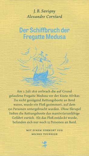 Der Schiffbruch der Fregatte Medusa von Corréard,  Alexandre, Savigny,  Jean Baptiste Henri, Tournier,  Michel, Trempler,  Jörg, Zeilinger,  Johannes