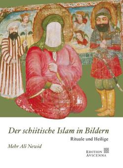 Der schiitische Islam in Bildern von Newid,  Mehr A