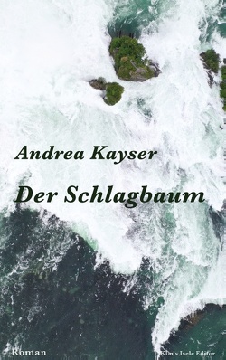 Der Schlagbaum von Kayser,  Andrea
