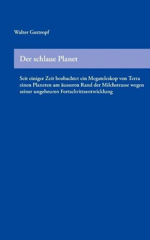 Der schlaue Planet von Guttropf,  Walter