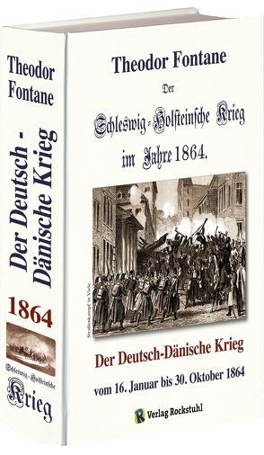 Der Schleswig-Holsteinsche Krieg im Jahre 1864 von Fontane,  Theodor, Rockstuhl,  Harald