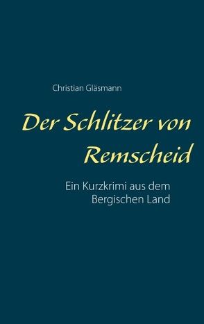 Der Schlitzer von Remscheid von Gläsmann,  Christian