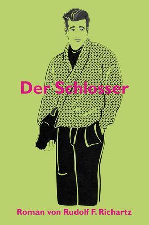 Der Schlosser von Richartz,  Rudolf F.
