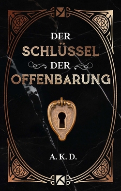 Der Schlüssel der Offenbarung von D.,  A. K.