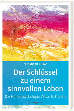 Der Schlüssel zu einem sinnvollen Leben von Lukas,  Elisabeth