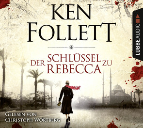 Der Schlüssel zu Rebecca von Follett,  Ken, Wortberg,  Christoph