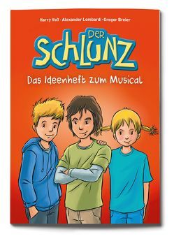 Der Schlunz – Das Ideenheft zum Musical von Breier,  Gregor, Lombardi,  Alexander, Voß,  Harry