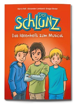 Der Schlunz – Das Ideenheft zum Musical von Breier,  Gregor, Lombardi,  Alexander, Voß,  Harry