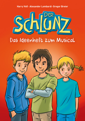 Der Schlunz – Das Ideenheft zum Musical von Lombardi,  Alexander, Voß,  Harry