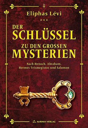 Der Schlüssel zu den großen Mysterien von Gilbert,  Robert A, Levi,  Eliphas