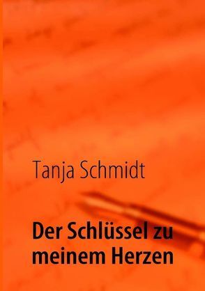 Der Schlüssel zu meinem Herzen von Schmidt,  Tanja