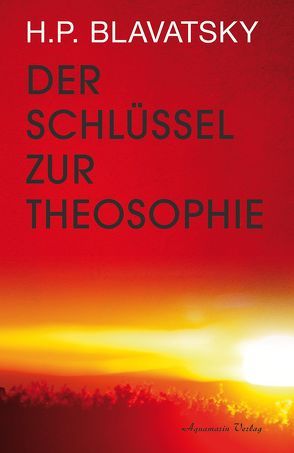 Der Schlüssel zur Theosophie von Blavatsky,  Helena P