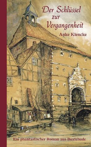 Der Schlüssel zur Vergangenheit von Klencke,  Anke