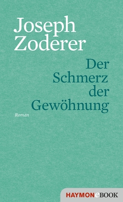 Der Schmerz der Gewöhnung von Zoderer,  Joseph