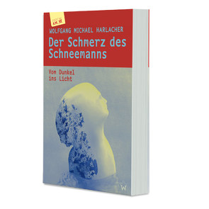 Der Schmerz des Schneemanns von Harlacher,  Wolfgang Michael