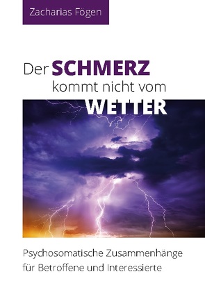 Der Schmerz kommt nicht vom Wetter von Fögen,  Zacharias