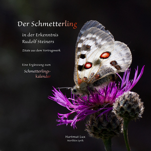 Der Schmetterling in der Erkenntnis Rudolf Steiners – Zitate aus dem Vortragswerk von Lux,  Hartmut