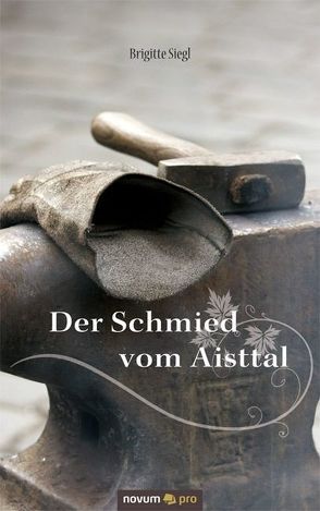 Der Schmied vom Aisttal von Siegl,  Brigitte