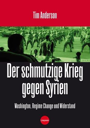 Der Schmutzige Krieg gegen Syrien von Anderson,  Tim, Ploppa,  Hermann