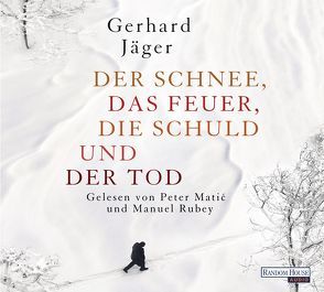 Der Schnee, das Feuer, die Schuld und der Tod von Jäger,  Gerhard, Matic,  Peter, Rubey,  Manuel