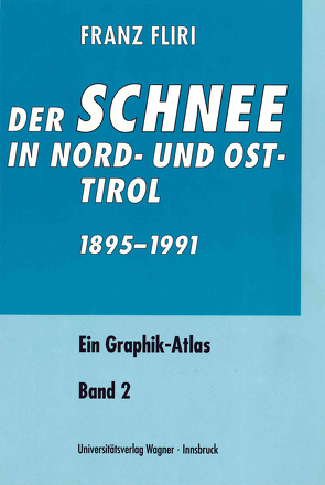 Der Schnee in Nord- und Osttirol 1895–1991 von Fliri,  Franz