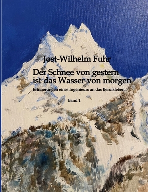 Der Schnee von gestern ist das Wasser von morgen von Fuhr,  Jost-Wilhelm