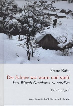 Der Schnee war warm und sanft von Kain,  Franz