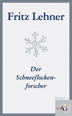 Der Schneeflockenforscher von Lehner,  Fritz