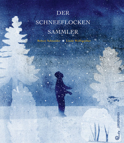 Der Schneeflockensammler von Schneider,  Robert, Wolfsgruber,  Linda