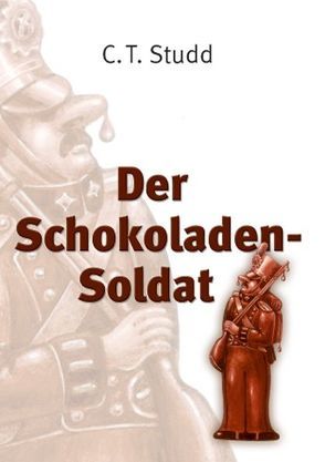 Der Schokoladensoldat von Studd,  Charles Th