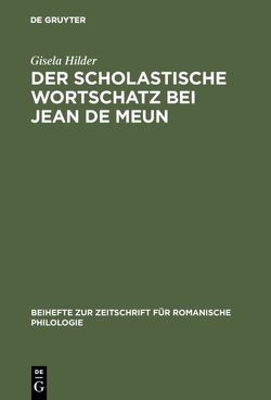 Der scholastische Wortschatz bei Jean de Meun von Hilder,  Gisela