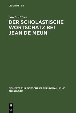 Der scholastische Wortschatz bei Jean de Meun von Hilder,  Gisela