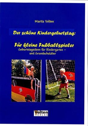 Der schöne Kindergeburtstag – Für kleine Fußballer von Velten,  Marita