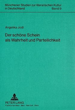 Der schöne Schein als Wahrheit und Parteilichkeit von Jodl,  Angelika