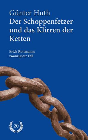 Der Schoppenfetzer und das Klirren der Ketten von Huth,  Günter