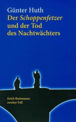 Der Schoppenfetzer und der Tod des Nachtwächters von Huth,  Günter