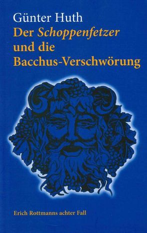 Der Schoppenfetzer und die Bacchus-Verschwörung von Huth,  Günter