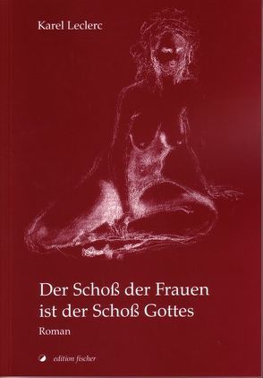 Der Schoss der Frauen ist der Schoss Gottes von Leclerc,  Karel