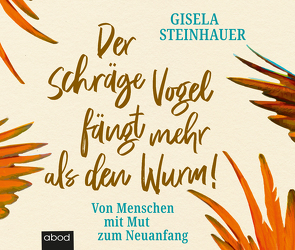 Der schräge Vogel fängt mehr als den Wurm von Steinhauer,  Gisela