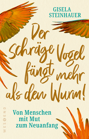 Der schräge Vogel fängt mehr als den Wurm von Steinhauer,  Gisela