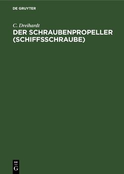 Der Schraubenpropeller (Schiffsschraube) von Dreihardt,  C.