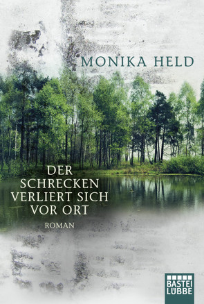 Der Schrecken verliert sich vor Ort von Held,  Monika