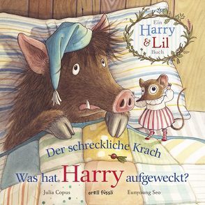 Der schreckliche Krach – Was hat Harry aufgeweckt? von Copus,  Julia, Seo,  Eunyoung