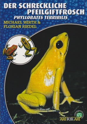 Der Schreckliche Pfeilgiftfrosch von Riedel,  Florian, Wirth,  Michael