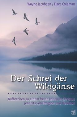 Der Schrei der Wildgänse von Coleman,  Dave, Jacobsen,  Wayne, Mayer,  Manfred