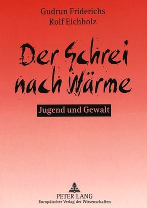 Der Schrei nach Wärme von Eichholz,  Rolf, Friderichs,  Gudrun