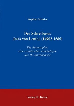 Der Schreibusus Josts von Lenthe (1490?-1585) von Schwier,  Stephan