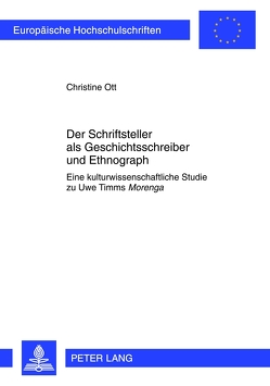 Der Schriftsteller als Geschichtsschreiber und Ethnograph von Ott,  Christine