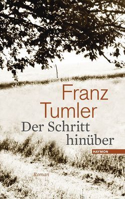 Der Schritt hinüber von Hoiß,  Barbara, Tumler,  Franz